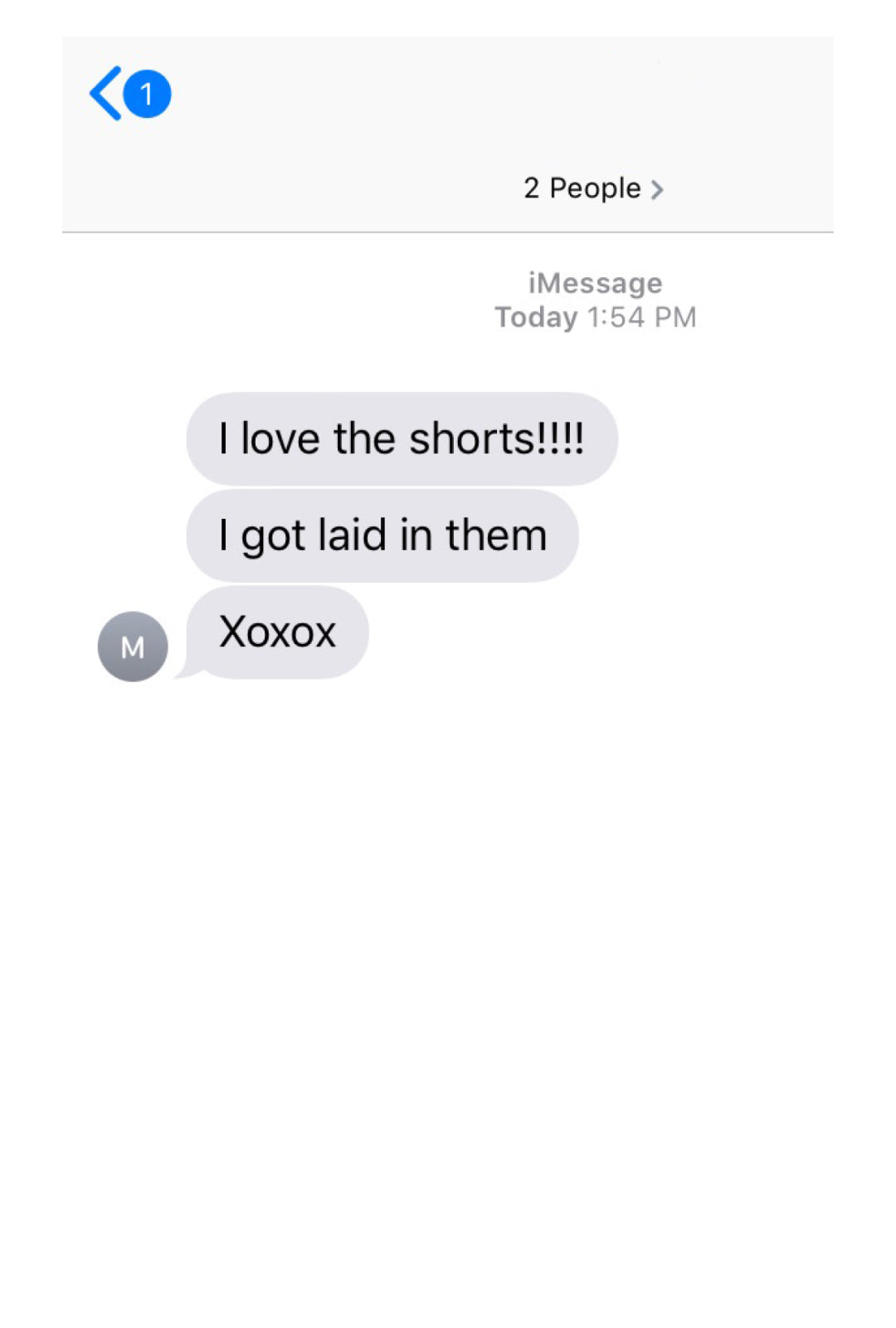 iMessage screenshot with text, "I love the shorts!!! I got laid in them. Xoxox"