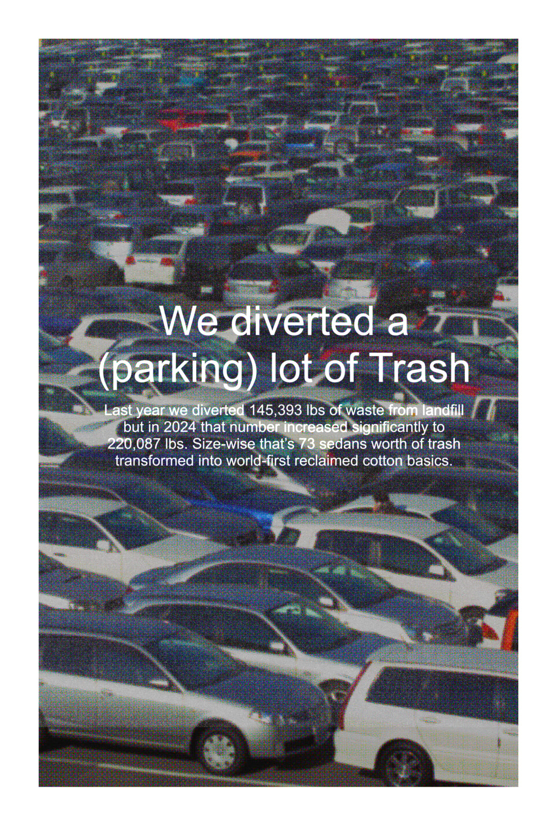 Parking lot with text overlay about diverted trash from landfill, into world-first reclaimed waste cotton basics.