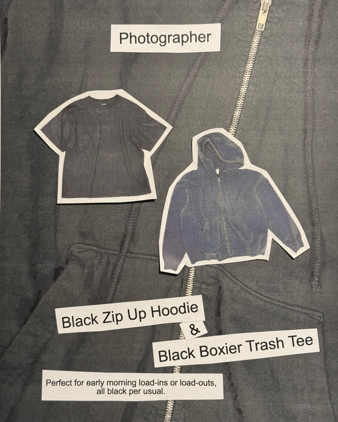 For the "Photographer" we suggest a Black Boxier Trash Tee and Zip Up Hoodie:
Perfect for early morning load-ins or load-outs, all black per usual.